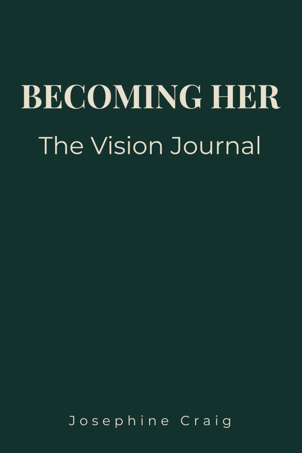 Becoming Her: The Vision: A Goal Setting, Clarity & Personal Growth Journal for Women Designing Their Future