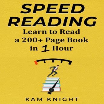 Speed Reading: Learn to Read a 200+ Page Book in 1 Hour - Kam Knight Podcast By  cover art