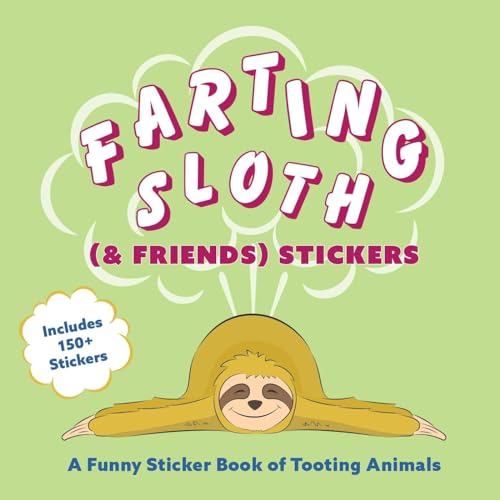 Farting Sloth (& Friends) Stickers: A Funny Sticker Book of Tooting Animals (Fun Gifts for Animal Lovers)
