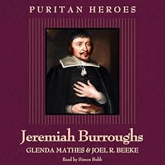 Jeremiah Burroughs: Puritan Hero Audiobook By Glenda Mathes, Joel R. Beeke cover art