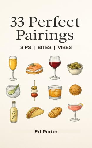 33 Perfect Pairings : Sips | Bites |Vibes