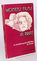 Women's Films in Print: An Annotated Guide to 800 16Mm Films by Women 0912932023 Book Cover