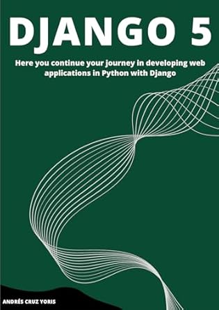 Getting started with Django 5: Your roadmap to developing web ...