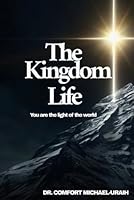 THE KINGDOM LIFE: You Are The Light Of The World B0F62PVGHS Book Cover