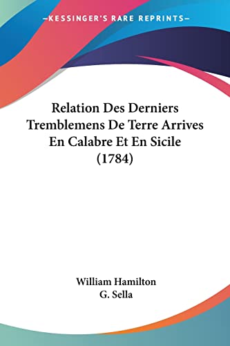 Relation Des Derniers Tremblemens De Terre Arrives En Calabre Et En Sicile (1784) (French Edition)