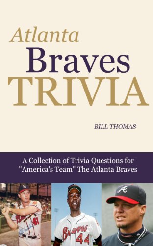 Atlanta Braves Trivia A Collection Of Trivia Questions For America s 