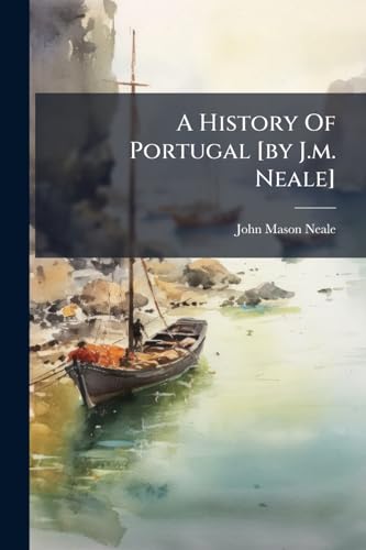 A History Of Portugal [by J.m. Neale]