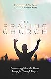 The Praying Church: Discovering What the Heart Longs for Through Prayer