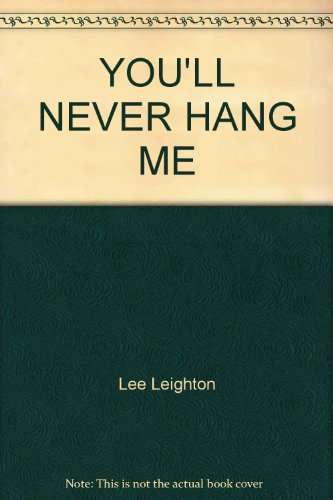 You'll Never Hang Me 0345291190 Book Cover