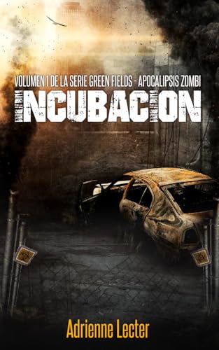 Incubación - Volumen 1 de la serie Green Fields - Apocalipsis Zombi