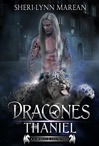 Dracones Thaniel: Dark Immortal Wereleopard & Dragon Shifter MFM Romance. Cursed & Hunted Book 4 by [Sheri-Lynn Marean]