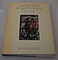 Stained glass in North Wales up to 1850 0854270248 Book Cover