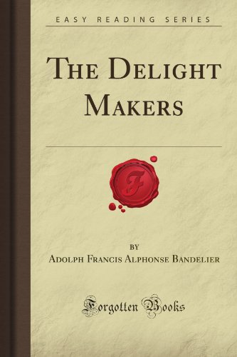 The Delight Makers (Forgotten Books) 1605068896 Book Cover