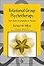 Relational Group Psychotherapy: From Basic Assumptions to Passion (International Library of Group Analysis)
