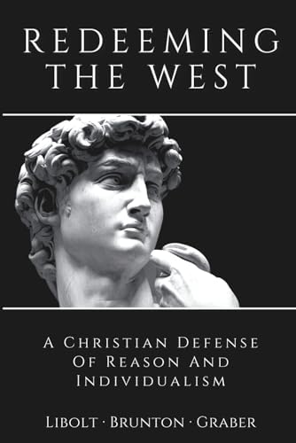 Redeeming the West: A Christian Defense of Reason and Individualism