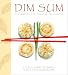 Dim Sum: The Art of Chinese Tea Lunch: A Cookbook
