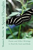 Spirit Thoughts : Poems and Other Writings to Feed the Soul and Body 1482018276 Book Cover