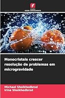 Monocristais crescer resolução de problemas em microgravidade 6209286976 Book Cover