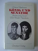 Konig Und Senator: Jerome Und Lucien, Zwei Bruder Napoleons 3767206501 Book Cover