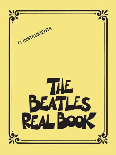 The Beatles – The Real Book | C Instruments Sheet Music | 100+ Jazz & Pop Arrangements with Chords & Lyrics | Easy-to-Read Fake Book for Piano, Guitar & Vocals | Hal Leonard