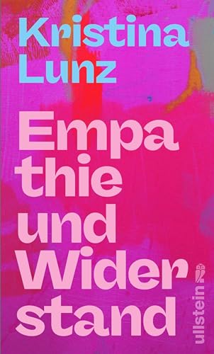 Empathie und Widerstand: Wie wir unsere Haltung finden, Menschlichkeit zeigen und Wandel gestalten (Reihe: Wie wir leben wollen) (German Edition)