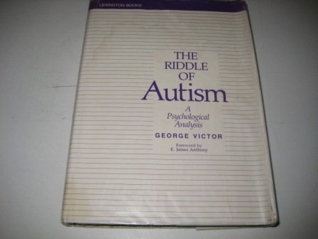 The Riddle of Autism: A Psychological Analysis