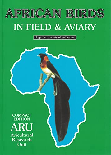 African birds in Field & Aviary: A guide to a mixed collection