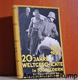 1910-1930: Zwanzig Jahre Weltgeschichte in 700 Bildern.