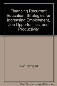 Financing Recurrent Education: Strategies for Increasing Employment, Job Opportunities, and Productivity
