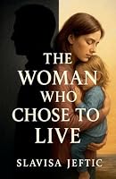 The Woman Who Chose To Live B0FPJCGC6Q Book Cover