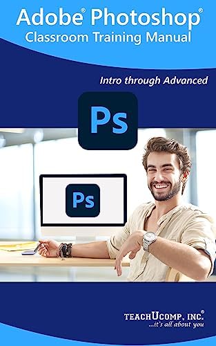 Adobe Photoshop Training Manual Classroom Tutorial Book: Your Guide to ...