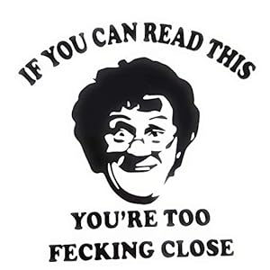 Mrs Brown’s Boys – If You Can Read This You’re Too Close Car Sticker | Funny Mrs Brown Too Close JDM Vinyl Bumper Window Decal for Car, Van, Bike, Motorcycle