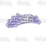3 Pcs I Read about Psychos for Fun Sticker Gifts For True Crime Lovers, Thriller Book Enthusiasts, Mystery Seekers, Crime Fiction Fans, Dark Humor Enthusiasts For Laptop, Water Bottle, Tumbler – 3"x3"