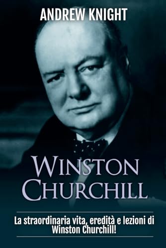 Winston Churchill: La straordinaria vita, eredità e lezioni di Winston Churchill!
