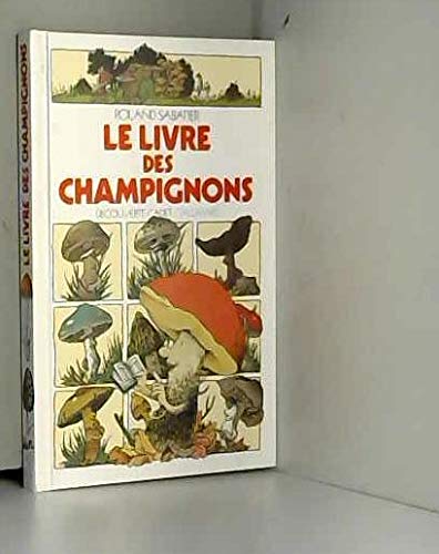 LIVRE DES CHAMPIGNONS (LE) Sabatier, Roland