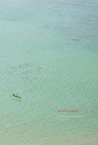 Humanist Geography: An Individual's Search for Meaning Humanist Geography: An Individual's Search for Meaning