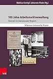 100 Jahre Arbeitsmarktverwaltung: Österreich im internationalen Vergleich (Zeitgeschichte im Kontext 12)