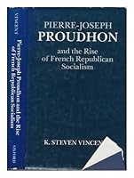 Pierre-Joseph Proudhon and the Rise of French Republican Socialism 0195034139 Book Cover