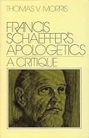 Francis Schaeffer's apologetics: A critique 0802428738 Book Cover