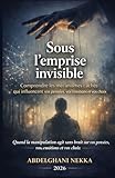  Sous l’emprise invisible: Comprendre les mécanismes cachés qui influencent vos pensées, vos émotions et vos choix
