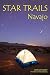 Star Trails Navajo: A Different Way To Look At The Night Sky