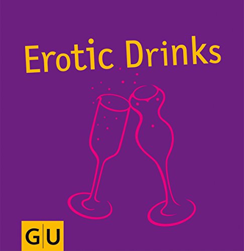 Erotic Drinks & Appetizers (Getränke) Erotic Drinks & Appetizers (Getränke)
