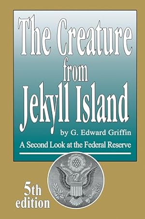 The Creature from Jekyll Island: A Second Look at the Federal Reserve