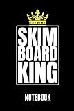 SKIMBOARD KING NOTEBOOK: Geschenkidee für Skimboarder | Notizbuch mit 110 linierten Seiten | Format 6x9 DIN A5 | Soft cover matt | Klick auf den Autorennamen für mehr zu diesem Thema