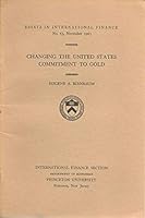 Changing the United States commitment to gold B0006BS04G Book Cover