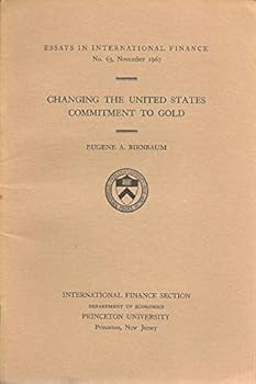 Paperback Changing the United States commitment to gold (Essays in international finance) Book