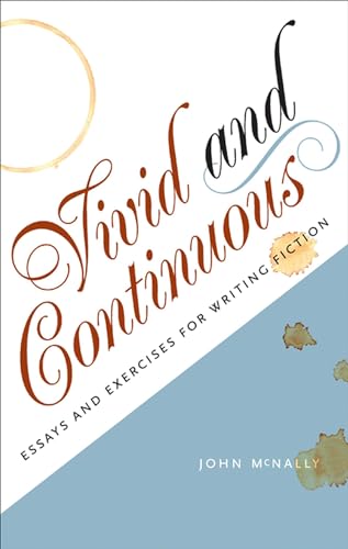 Vivid and Continuous: Essays and Exercises for Writing Fiction