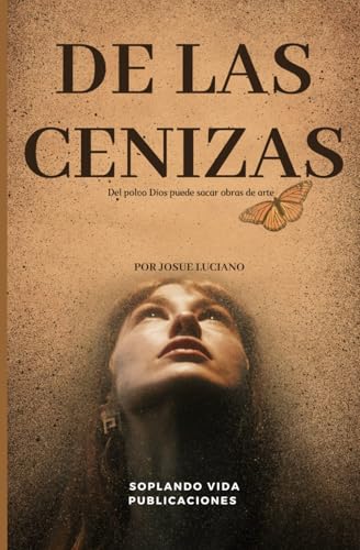 DE LAS CENIZAS (Spanish Edition)