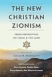 The New Christian Zionism: Fresh Perspectives on Israel and the Land