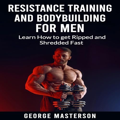 Resistance Training and Bodybuilding for Men | George Masterson episode artwork